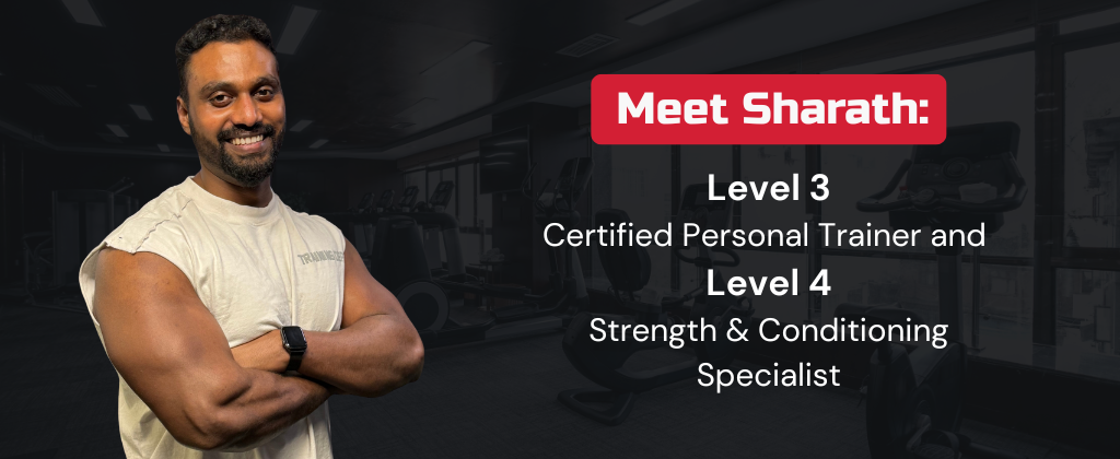 Meet Sharath: Level 3 Certified Personal Trainer and Level 4 Strength & Conditioning Specialist