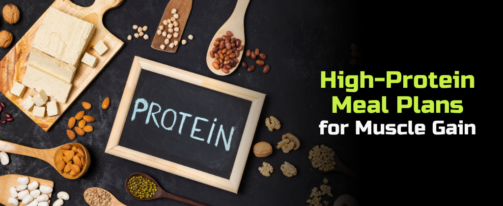 High-Protein Meal Plans for Muscle Gain