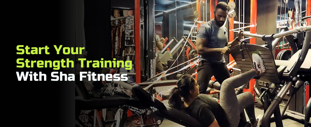 Start Your Strength Training With Sha Fitness
